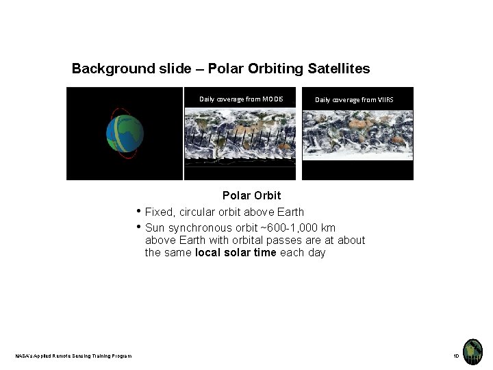 Background slide – Polar Orbiting Satellites Daily coverage from MODIS • • NASA’s Applied