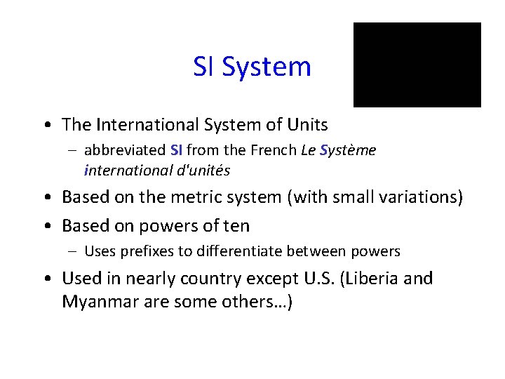 SI System • The International System of Units – abbreviated SI from the French