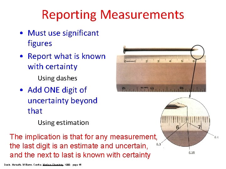 Reporting Measurements • Must use significant figures • Report what is known with certainty