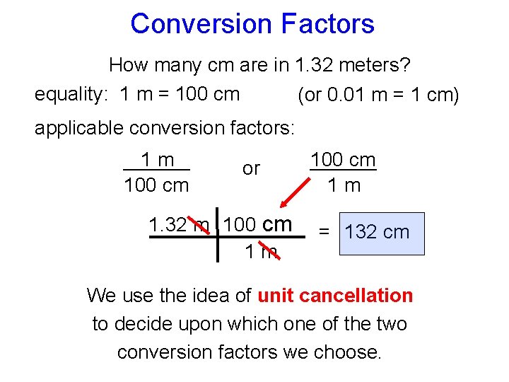 Conversion Factors How many cm are in 1. 32 meters? equality: 1 m =