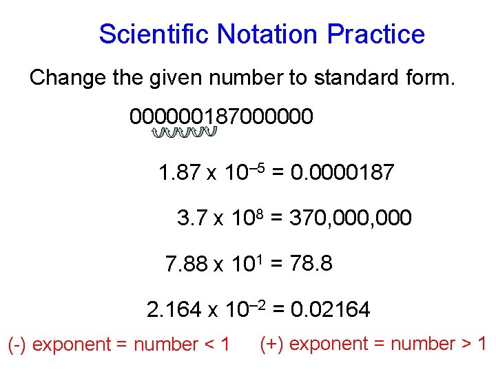 Scientific Notation Practice Change the given number to standard form. 000000187000000 1. 87 x