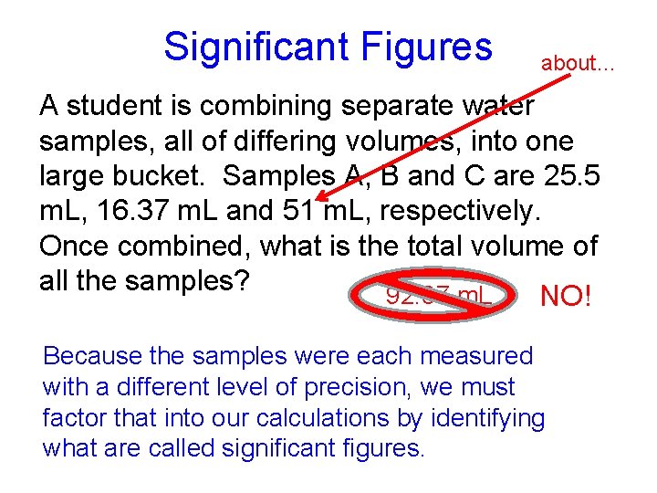Significant Figures about… A student is combining separate water samples, all of differing volumes,