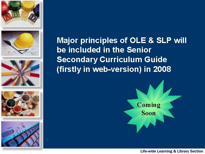 Major principles of OLE & SLP will be included in the Senior Secondary Curriculum