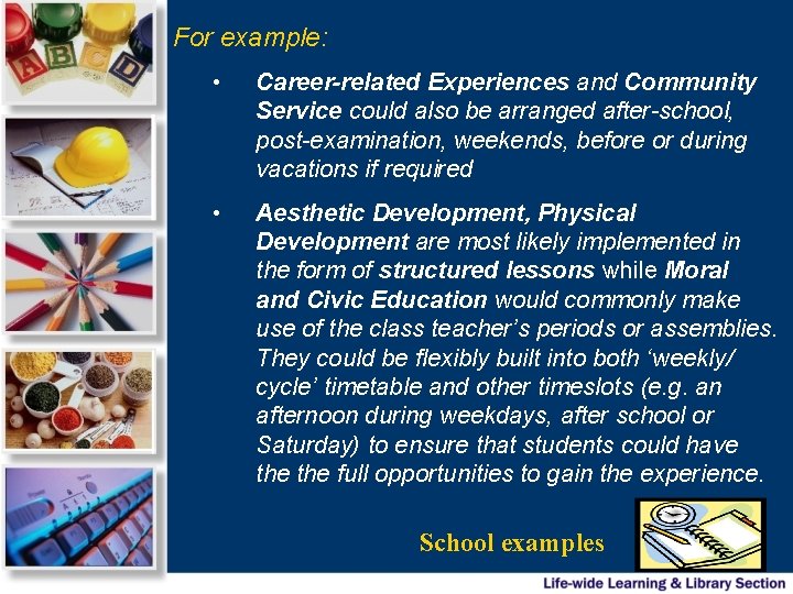 For example: • Career-related Experiences and Community Service could also be arranged after-school, post-examination,