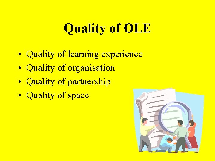 Quality of OLE • • Quality of learning experience Quality of organisation Quality of