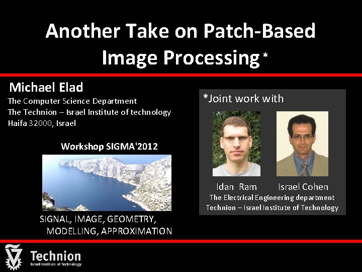 Another Take on Patch-Based Image Processing * Michael Elad The Computer Science Department The