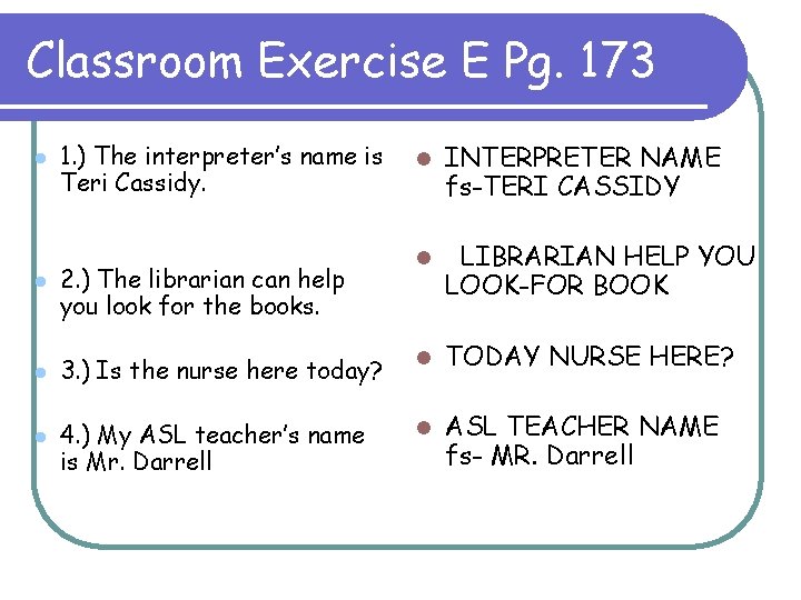 Classroom Exercise E Pg. 173 l l l INTERPRETER NAME fs-TERI CASSIDY l LIBRARIAN