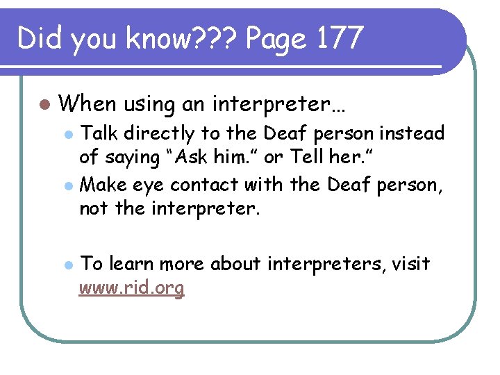 Did you know? ? ? Page 177 l When using an interpreter… Talk directly