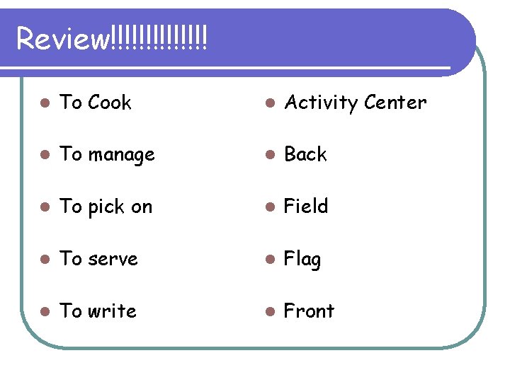 Review!!!!!!! l To Cook l Activity Center l To manage l Back l To