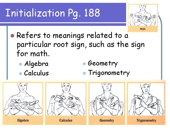 Initialization Pg. 188 l Refers to meanings related to a particular root sign, such