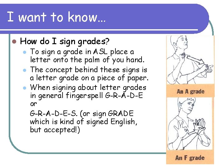 I want to know… l How do I sign grades? l l l To