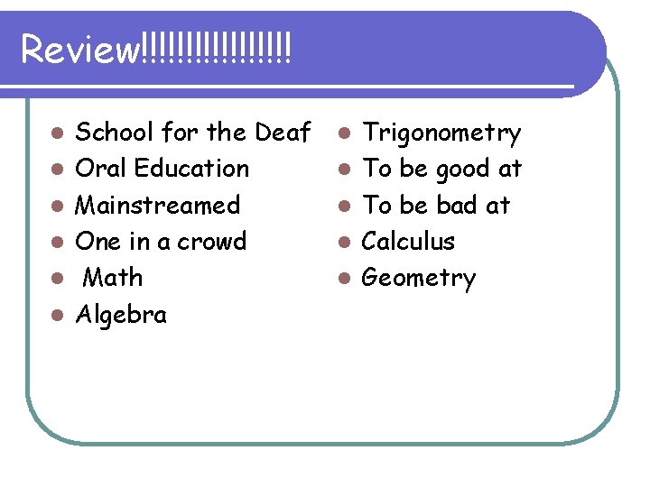Review!!!!!!!!! l l l School for the Deaf Oral Education Mainstreamed One in a