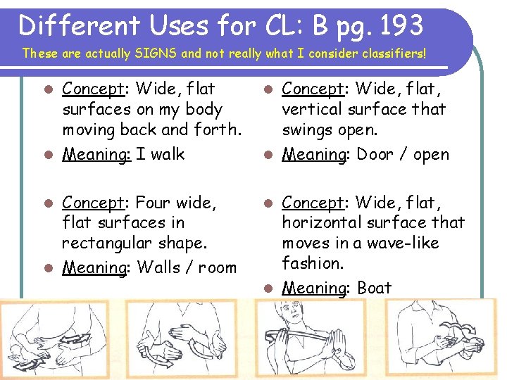 Different Uses for CL: B pg. 193 These are actually SIGNS and not really