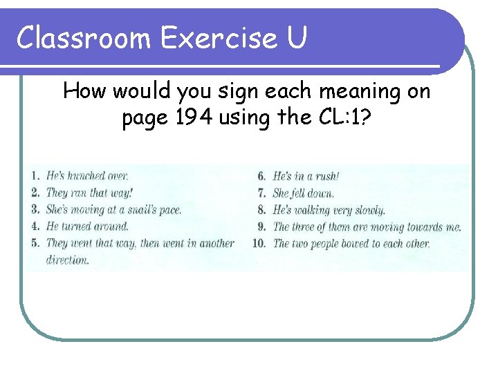 Classroom Exercise U How would you sign each meaning on page 194 using the