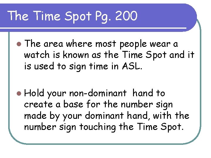 The Time Spot Pg. 200 l The area where most people wear a watch