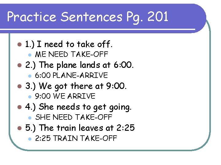 Practice Sentences Pg. 201 l 1. ) I need to take off. l l