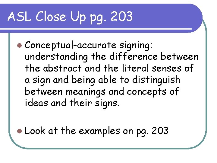 ASL Close Up pg. 203 l Conceptual-accurate signing: understanding the difference between the abstract