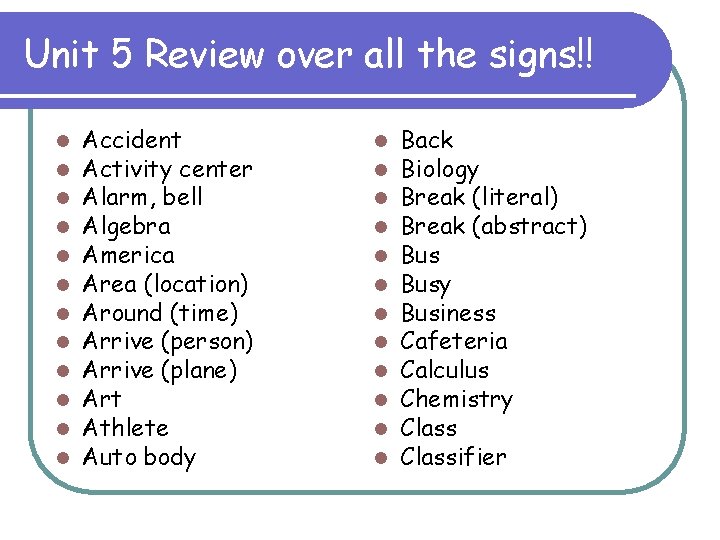 Unit 5 Review over all the signs!! l l l Accident Activity center Alarm,