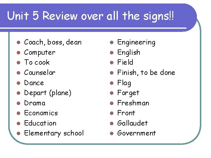 Unit 5 Review over all the signs!! l l l l l Coach, boss,