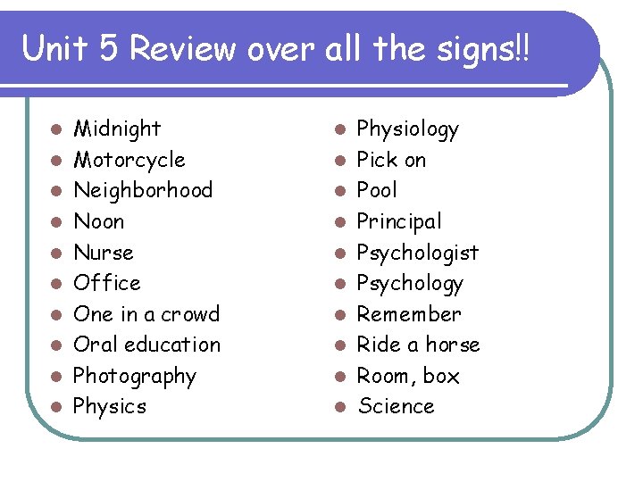 Unit 5 Review over all the signs!! l l l l l Midnight Motorcycle