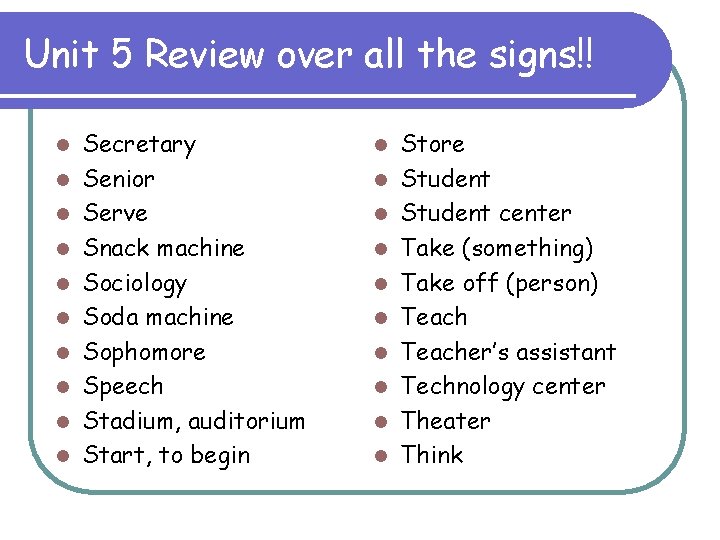 Unit 5 Review over all the signs!! l l l l l Secretary Senior