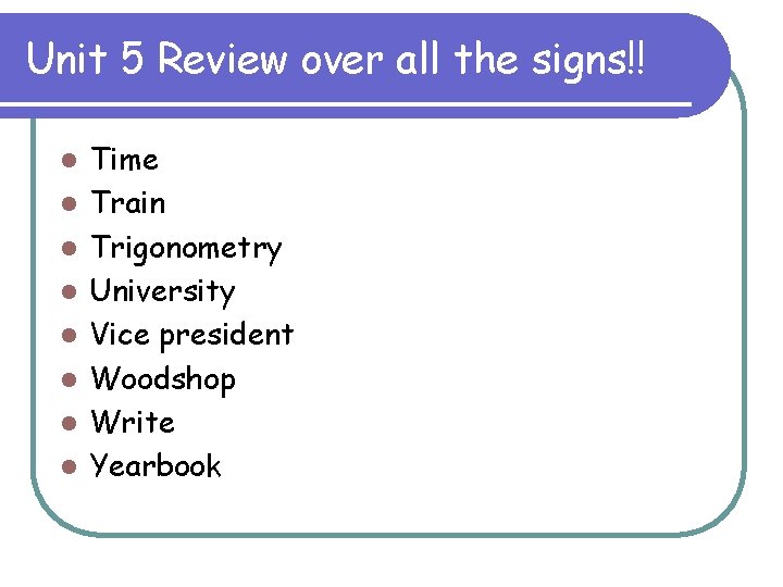 Unit 5 Review over all the signs!! l l l l Time Train Trigonometry