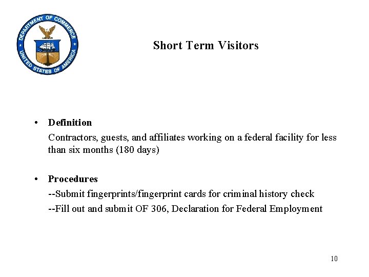 Short Term Visitors • Definition Contractors, guests, and affiliates working on a federal facility