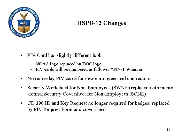 HSPD-12 Changes • PIV Card has slightly different look – NOAA logo replaced by