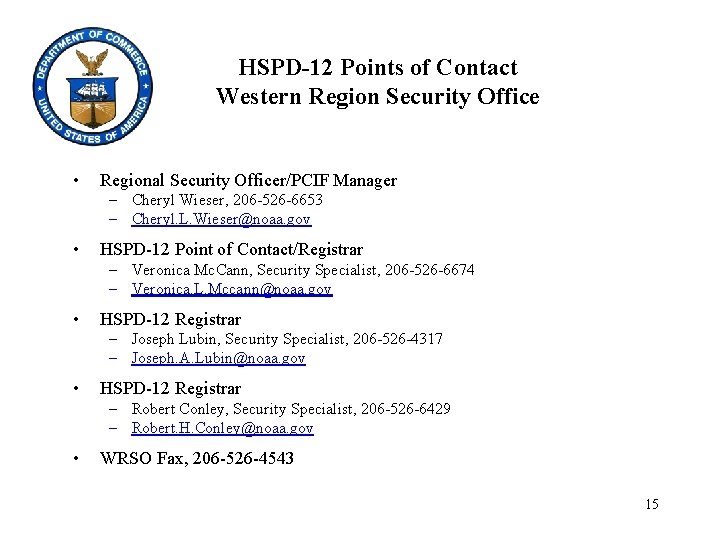 HSPD-12 Points of Contact Western Region Security Office • Regional Security Officer/PCIF Manager –