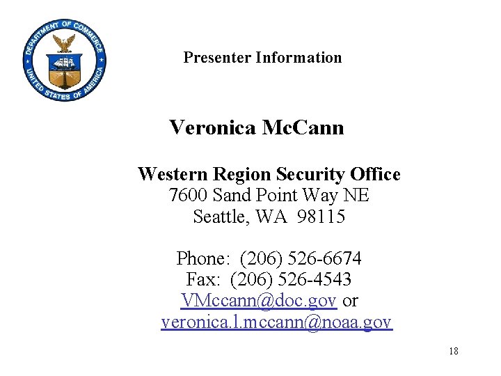 Presenter Information Veronica Mc. Cann Western Region Security Office 7600 Sand Point Way NE