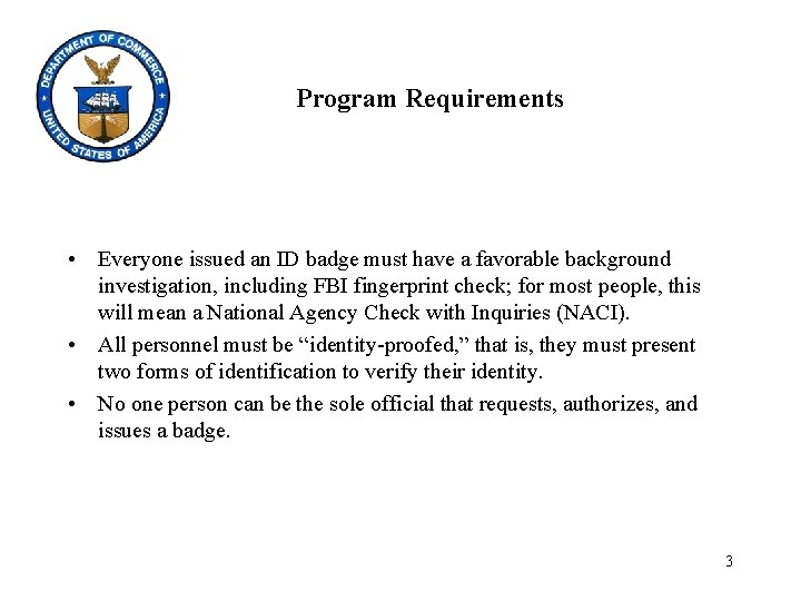 Program Requirements • Everyone issued an ID badge must have a favorable background investigation,