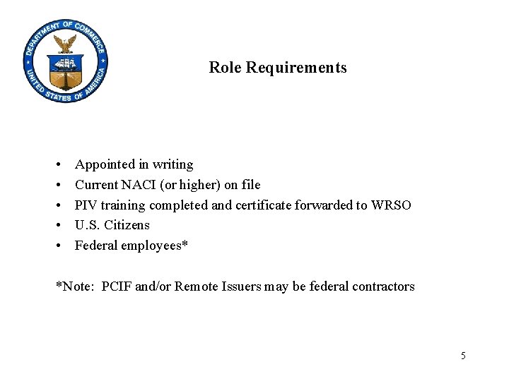 Role Requirements • • • Appointed in writing Current NACI (or higher) on file