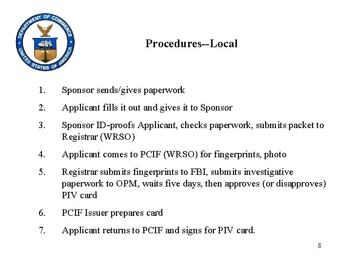 Procedures--Local 1. Sponsor sends/gives paperwork 2. Applicant fills it out and gives it to