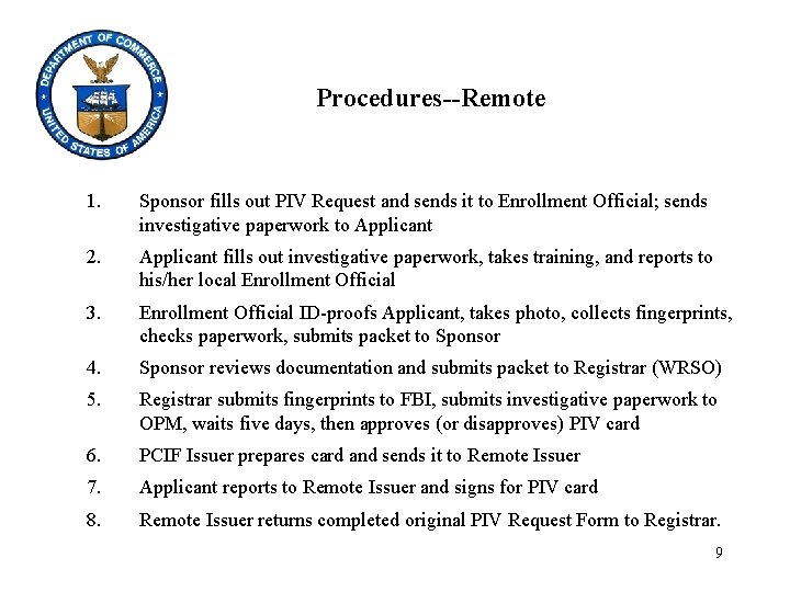 Procedures--Remote 1. Sponsor fills out PIV Request and sends it to Enrollment Official; sends