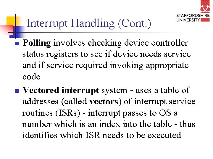 Interrupt Handling (Cont. ) n n Polling involves checking device controller status registers to