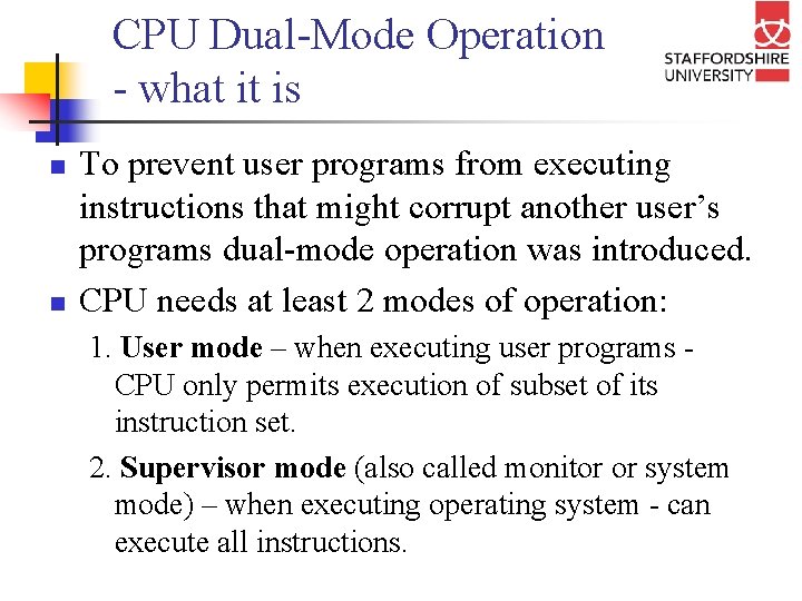 CPU Dual-Mode Operation - what it is n n To prevent user programs from