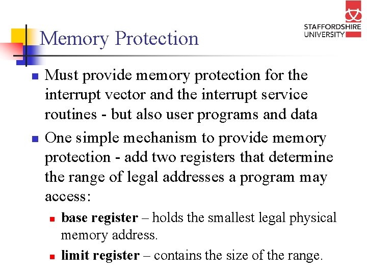 Memory Protection n n Must provide memory protection for the interrupt vector and the