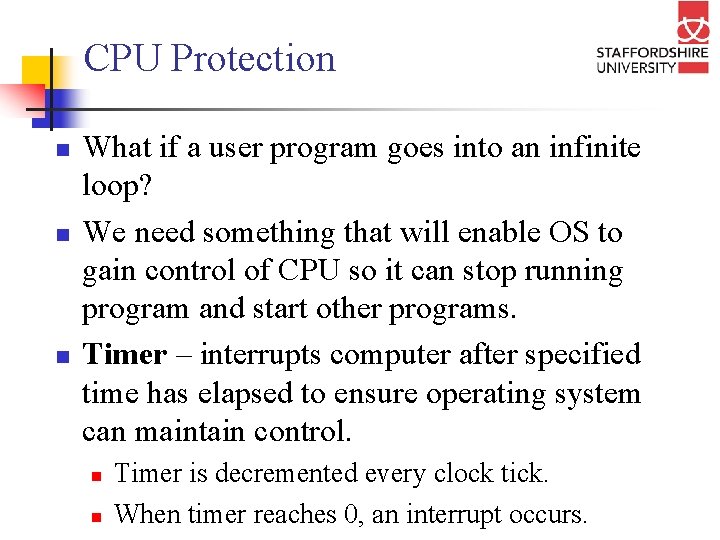 CPU Protection n What if a user program goes into an infinite loop? We