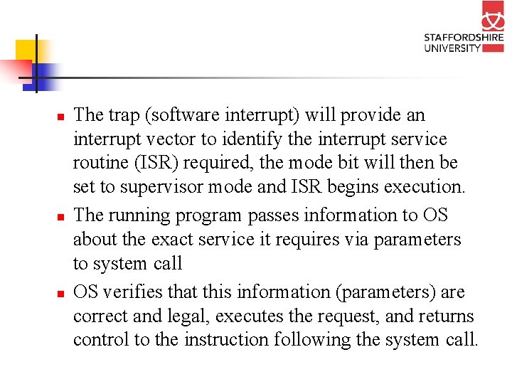 n n n The trap (software interrupt) will provide an interrupt vector to identify