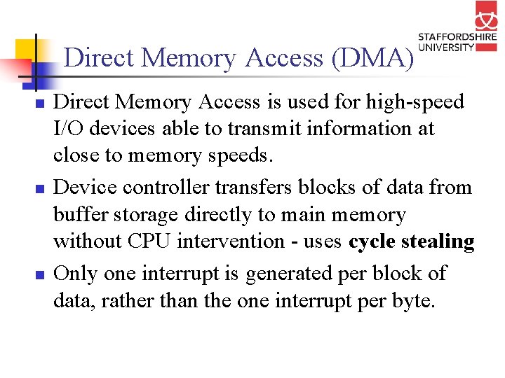 Direct Memory Access (DMA) n n n Direct Memory Access is used for high-speed