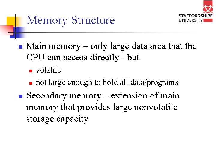 Memory Structure n Main memory – only large data area that the CPU can