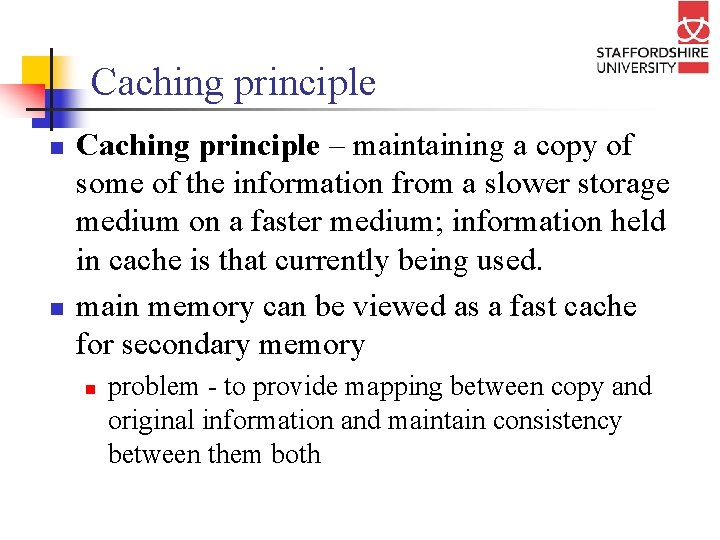 Caching principle n n Caching principle – maintaining a copy of some of the