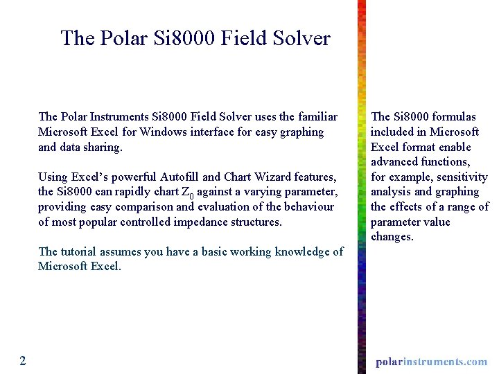 The Polar Si 8000 Field Solver The Polar Instruments Si 8000 Field Solver uses