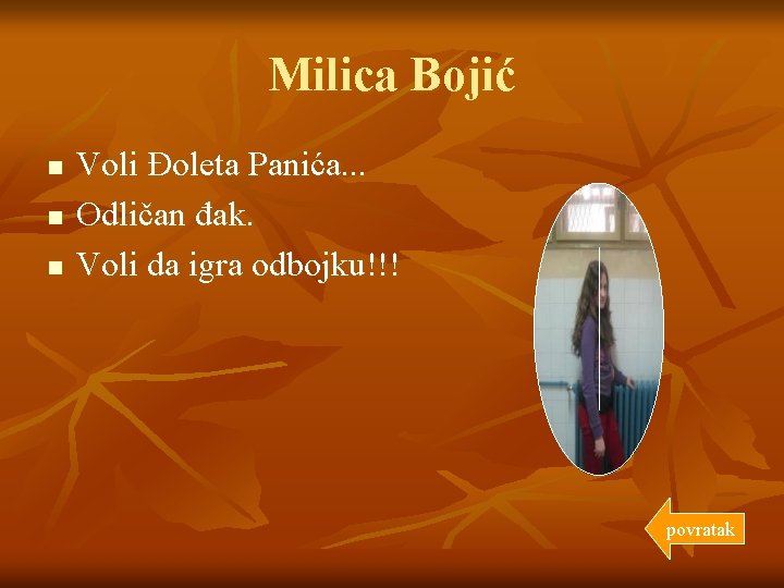 Milica Bojić n n n Voli Đoleta Panića. . . Odličan đak. Voli da