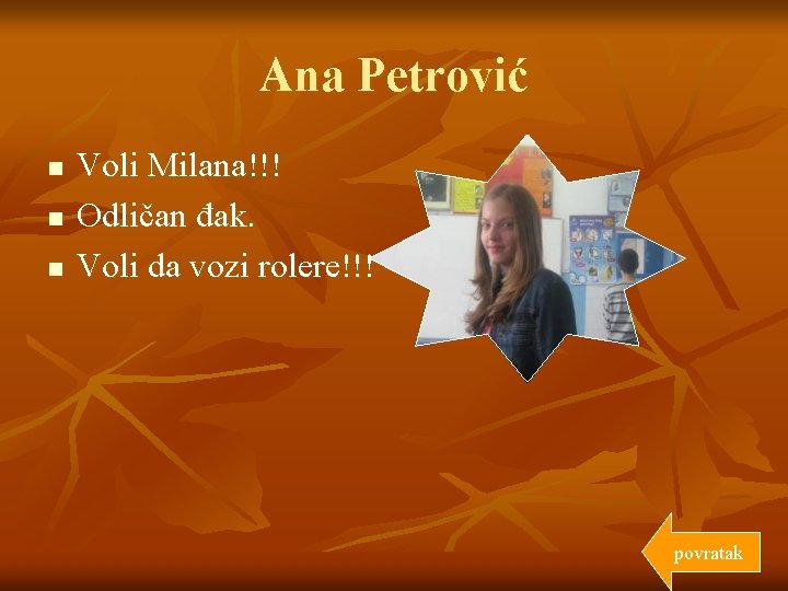 Ana Petrović n n n Voli Milana!!! Odličan đak. Voli da vozi rolere!!! povratak