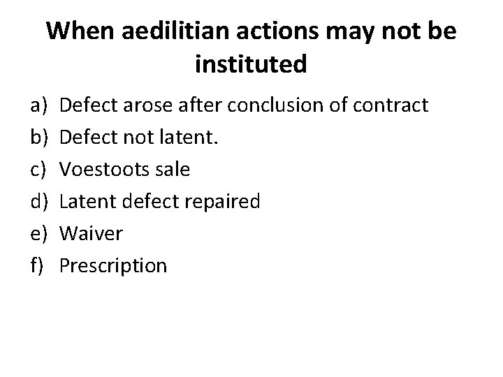 When aedilitian actions may not be instituted a) b) c) d) e) f) Defect