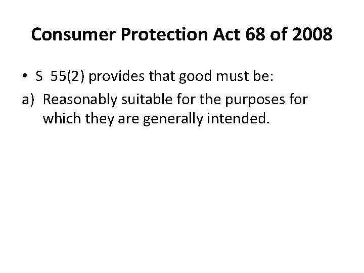 Consumer Protection Act 68 of 2008 • S 55(2) provides that good must be: