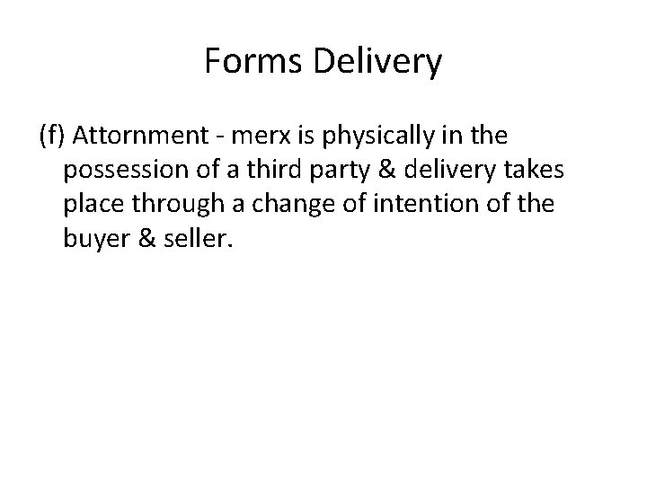 Forms Delivery (f) Attornment - merx is physically in the possession of a third