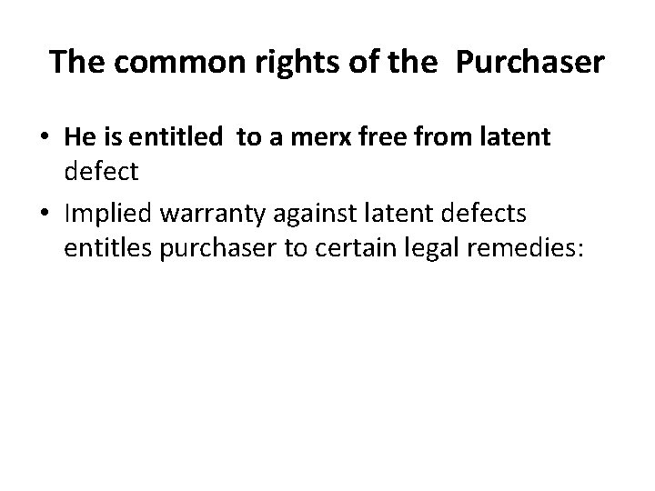 The common rights of the Purchaser • He is entitled to a merx free