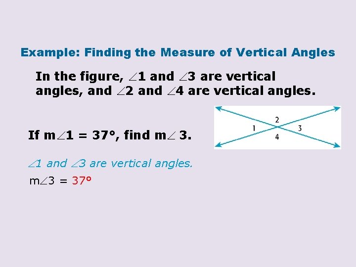 Example: Finding the Measure of Vertical Angles In the figure, 1 and 3 are